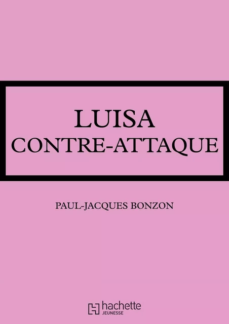 La famille HLM - Luisa contre-attaque - Paul-Jacques Bonzon - Hachette Jeunesse