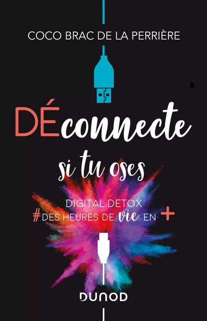 Déconnecte si tu oses - Coco Brac de la Perrière - Dunod