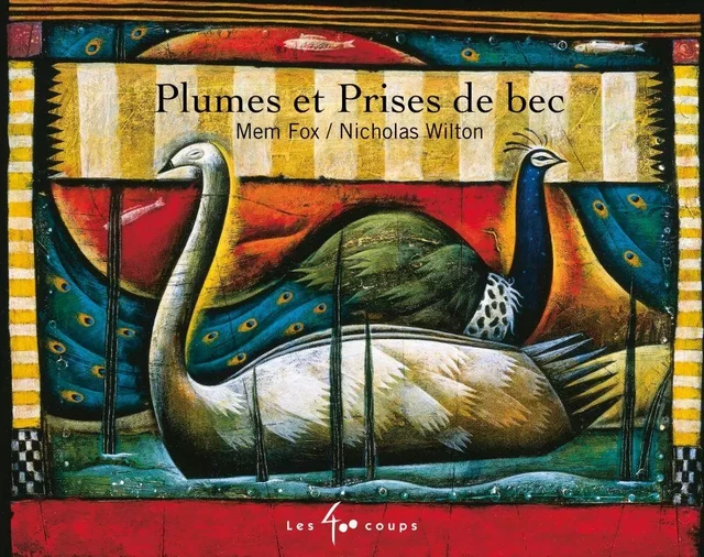 Plumes et prises de bec - Mem Fox, Nicholas Wilton - Les 400 coups