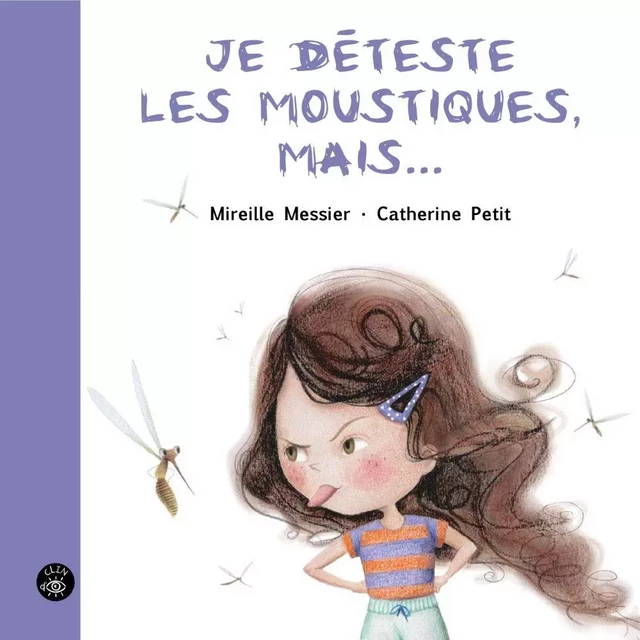 Je déteste les moustiques, mais... - Mireille Messier - Éditions de l'Isatis