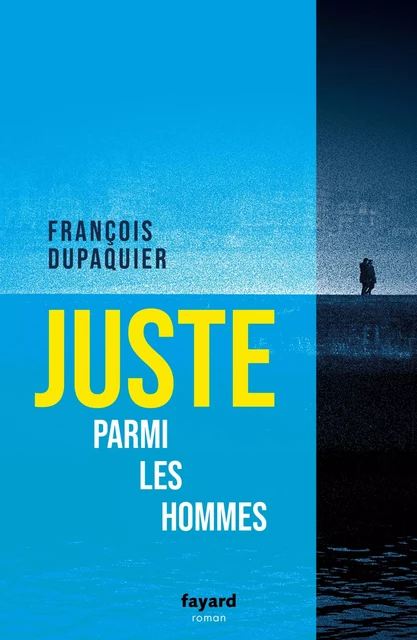 Juste parmi les hommes - François Dupaquier - Fayard