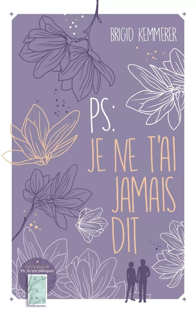 P.S. : Je ne t'ai jamais dit - Brigid Kemmerer - Hachette Romans