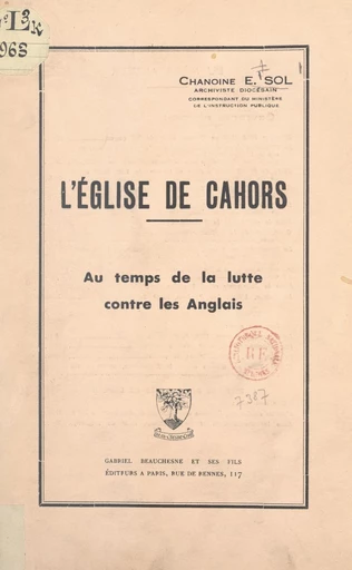 L'église de Cahors au temps de la lutte contre les Anglais - Eugène Sol - FeniXX réédition numérique