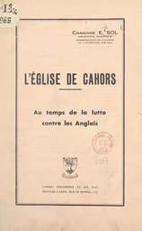 L'église de Cahors au temps de la lutte contre les Anglais