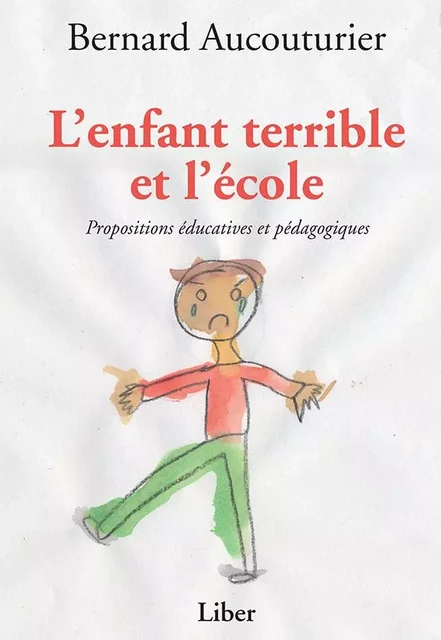 Enfant terrible et l'école (L') - Bernard Aucouturier - Éditions Liber