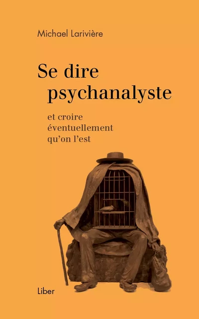 Se dire psychanalyste - Michael Larivière - Éditions Liber