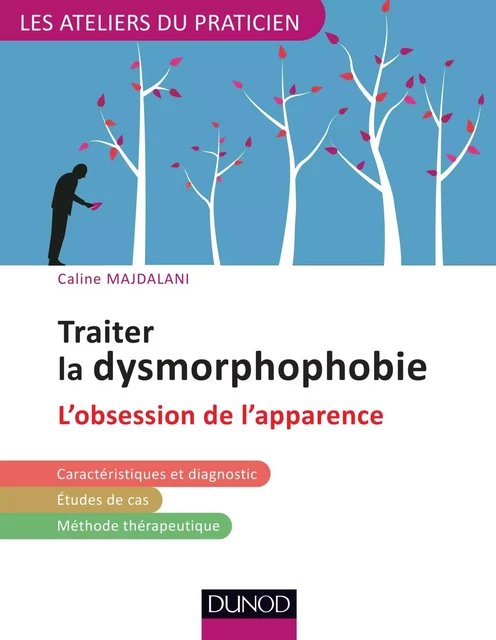 Traiter la dysmorphophobie - Caline Majdalani - Dunod