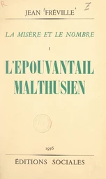 La misère et le nombre (1). L'épouvantail malthusien