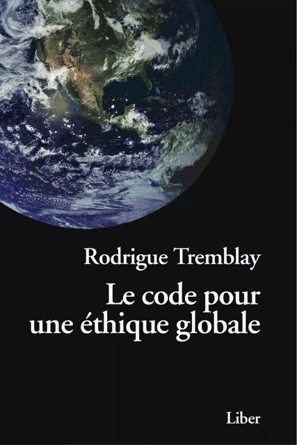 Code pour une éthique globale (Le) - Tremblay, Rodrigue - Éditions Liber