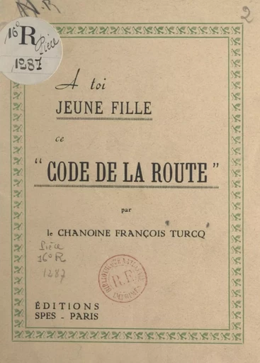 À toi, jeune fille, ce code de la route - François Turcq - FeniXX réédition numérique