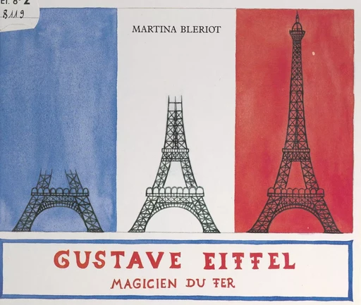 Gustave Eiffel : magicien du fer - Martina Blériot - FeniXX réédition numérique