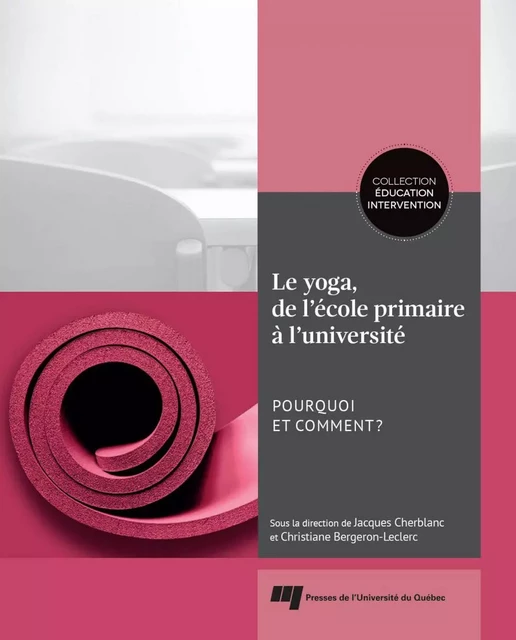 Le yoga, de l'école primaire à l'université - Jacques Cherblanc, Christiane Bergeron-Leclerc - Presses de l'Université du Québec