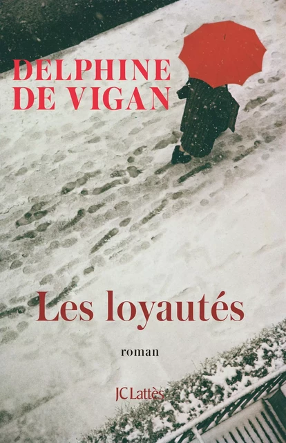 Les Loyautés - Delphine de Vigan - JC Lattès