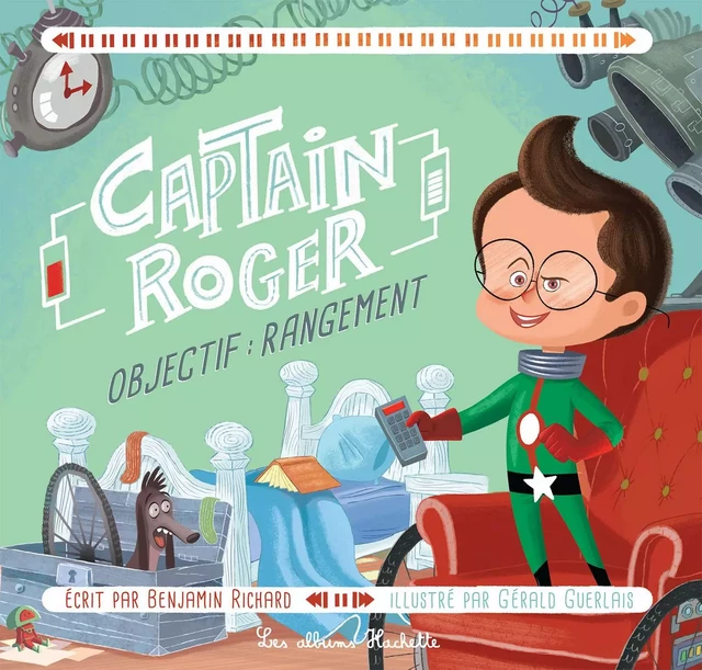 Captain Roger : Objectif rangement - Benjamin RICHARD - Hachette Enfants