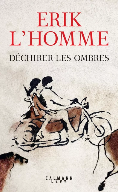 Déchirer les ombres - Erik L'Homme - Calmann-Lévy