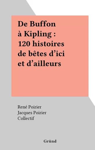 De Buffon à Kipling : 120 histoires de bêtes d'ici et d'ailleurs -  Collectif - FeniXX réédition numérique