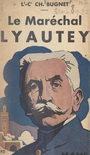 Le maréchal Lyautey - Charles Bugnet - FeniXX réédition numérique