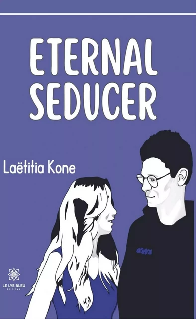 Eternal seducer - Laëtitia Kone - Le Lys Bleu Éditions