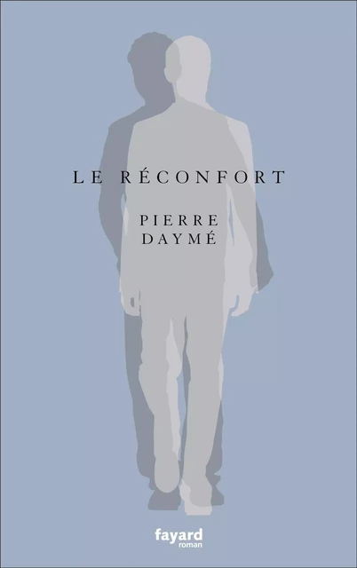 Le réconfort - Pierre Daymé - Fayard