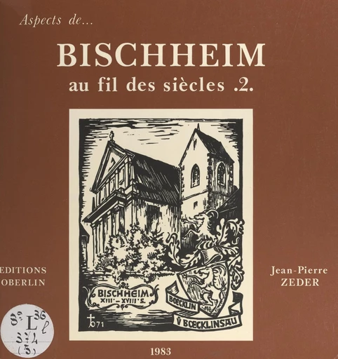 Bischheim au fil des siècles (2) - Jean-Pierre Zeder - FeniXX réédition numérique