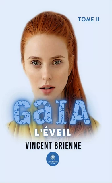 GaIA - Tome 2 - Vincent Brienne - Le Lys Bleu Éditions