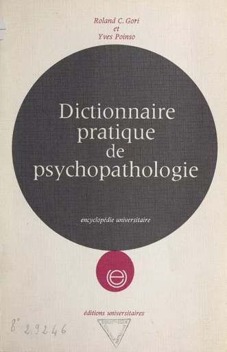 Dictionnaire pratique de psychopathologie - Roland C. Gori, Yves Poinso - FeniXX réédition numérique