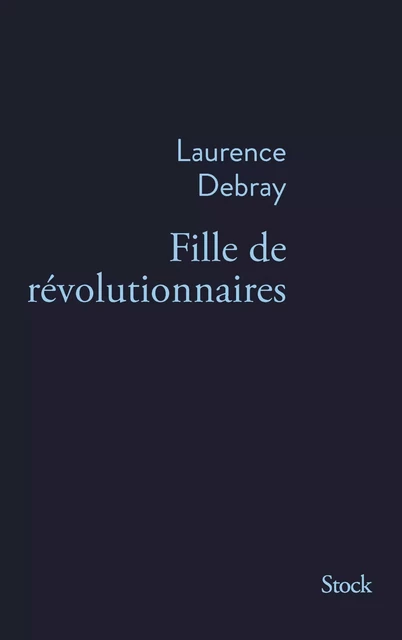 Fille de révolutionnaires - Laurence Debray - Stock