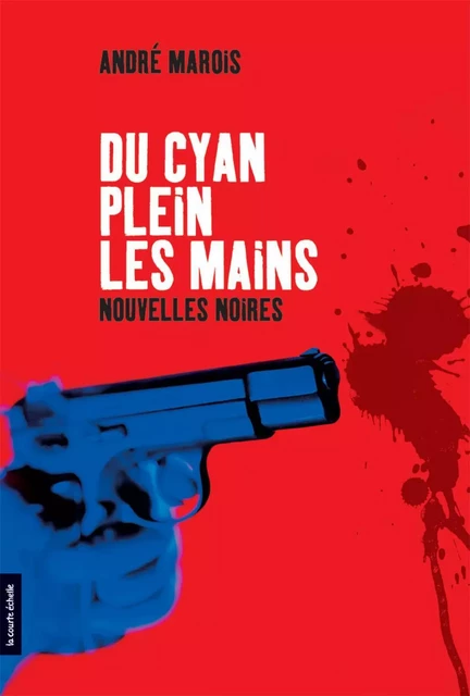 Du cyan plein les mains - André Marois - La courte échelle