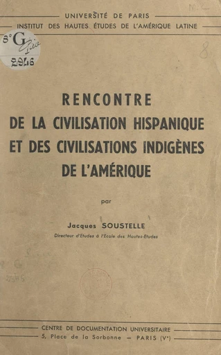 Rencontre de la civilisation hispanique et des civilisations indigènes de l'Amérique - Jacques Soustelle - FeniXX réédition numérique