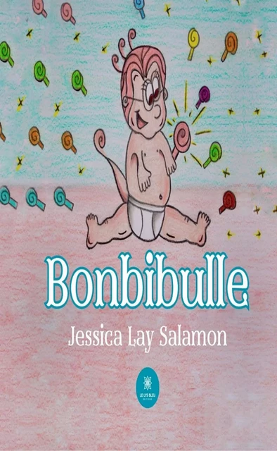 Bonbibulle - Jessica Lay Salamon - Le Lys Bleu Éditions