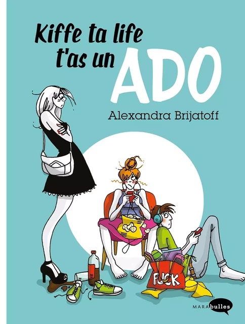 Kiffe ta life, t'as un ado - Alexandra Brijatoff - Marabout