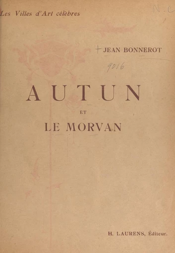 Autun et le Morvan - Jean Bonnerot - FeniXX réédition numérique