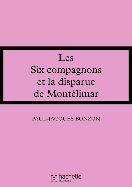 La disparue de Montélimar - Paul-Jacques Bonzon - Hachette Jeunesse