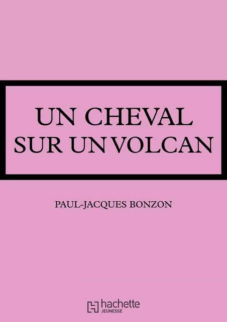 Un cheval sur un volcan - Paul-Jacques Bonzon - Hachette Jeunesse