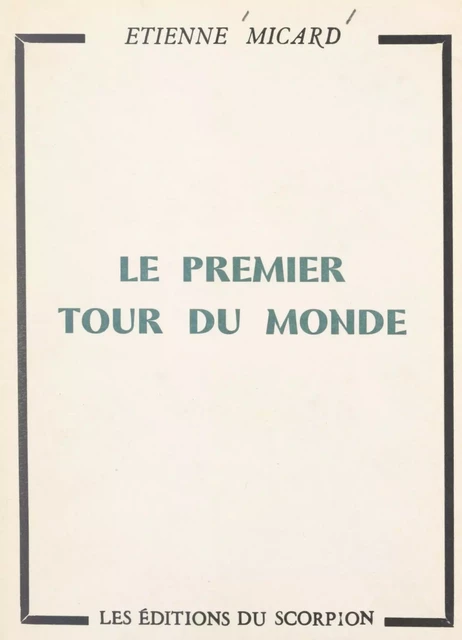 Le premier tour du monde - Étienne Micard - FeniXX réédition numérique