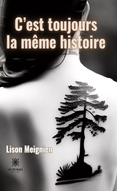 C’est toujours la même histoire - Lison Meignien - Le Lys Bleu Éditions