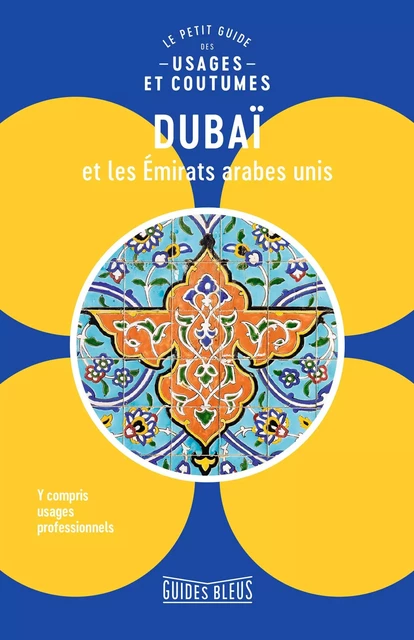 Dubaï et les Emirats arabes unis : le petit guide des usages et coutumes -  Collectifs - Hachette Tourisme