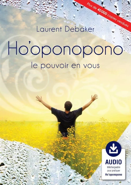 Ho'oponopono, le pouvoir en vous - Laurent Debaker - SGNT MEDIA