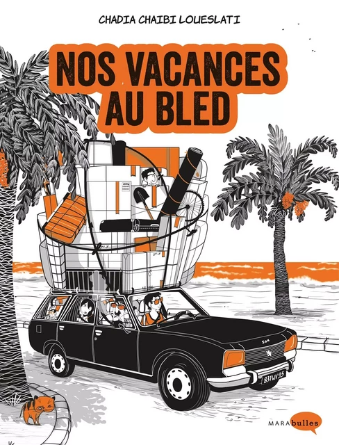 Nos vacances au Bled - Chadia Loueslati - MARAbulles