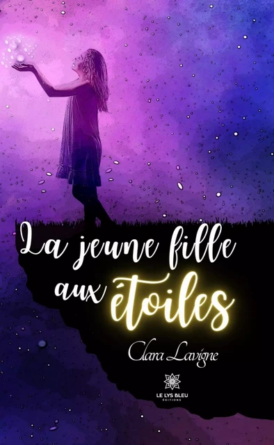 La jeune fille aux étoiles - Clara Lavigne - Le Lys Bleu Éditions