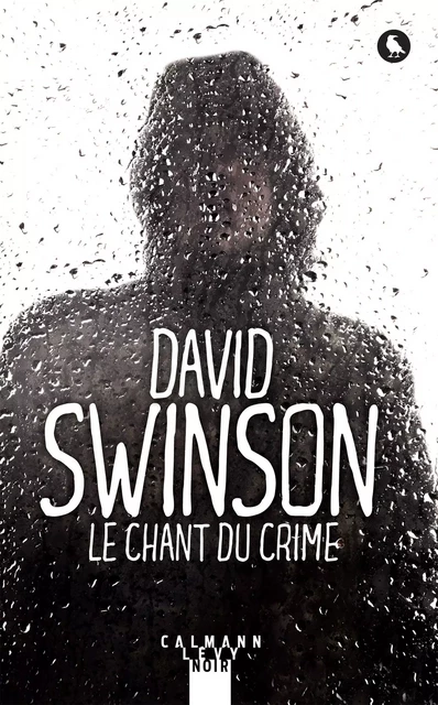 Le chant du crime - David Swinson - Calmann-Lévy