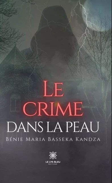 Le crime dans la peau - Bénie Maria Basseka Kandza - Le Lys Bleu Éditions