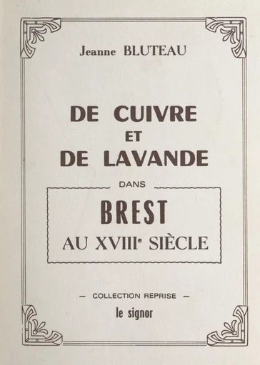 De cuivre et de lavande dans Brest au XVIIIe siècle - Jeanne Bluteau - FeniXX réédition numérique