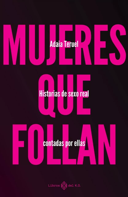 Mujeres que follan - Adaia Teruel - Libros del K.O.