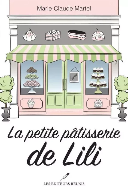 La petite pâtisserie de Lili - Marie-Claude Martel - Les Éditeurs réunis