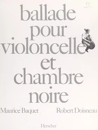 Ballade pour violoncelle et chambre noire