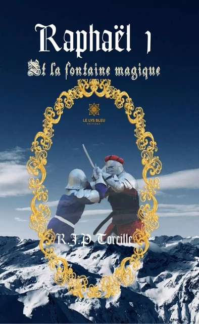 Raphaël - Tome 1 - Raphaël Jean-Philippe Toreille - Le Lys Bleu Éditions