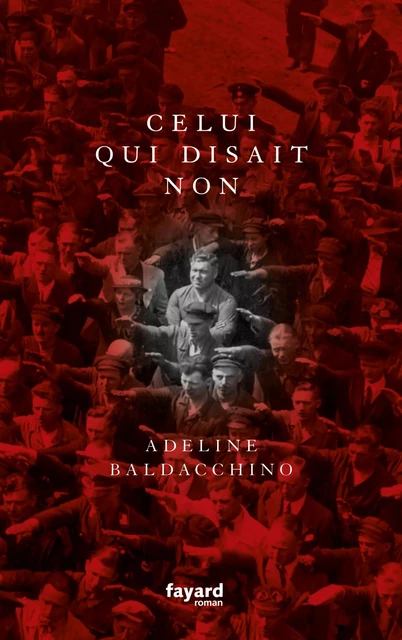 Celui qui disait non - Adeline Baldacchino - Fayard