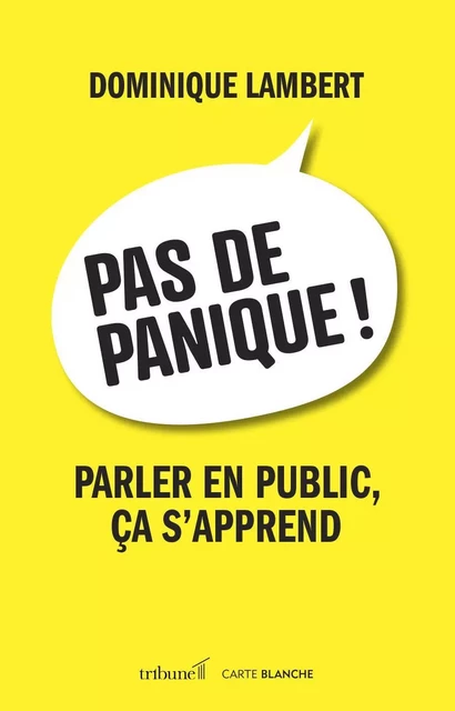 Pas de panique! Parler en public, ça s’apprend - Dominique Lambert - Del Busso Éditeur