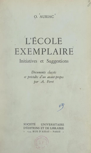 L'École exemplaire : initiatives et suggestions - Oscar Auriac - FeniXX réédition numérique